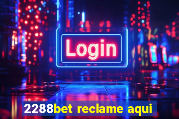 2288bet reclame aqui